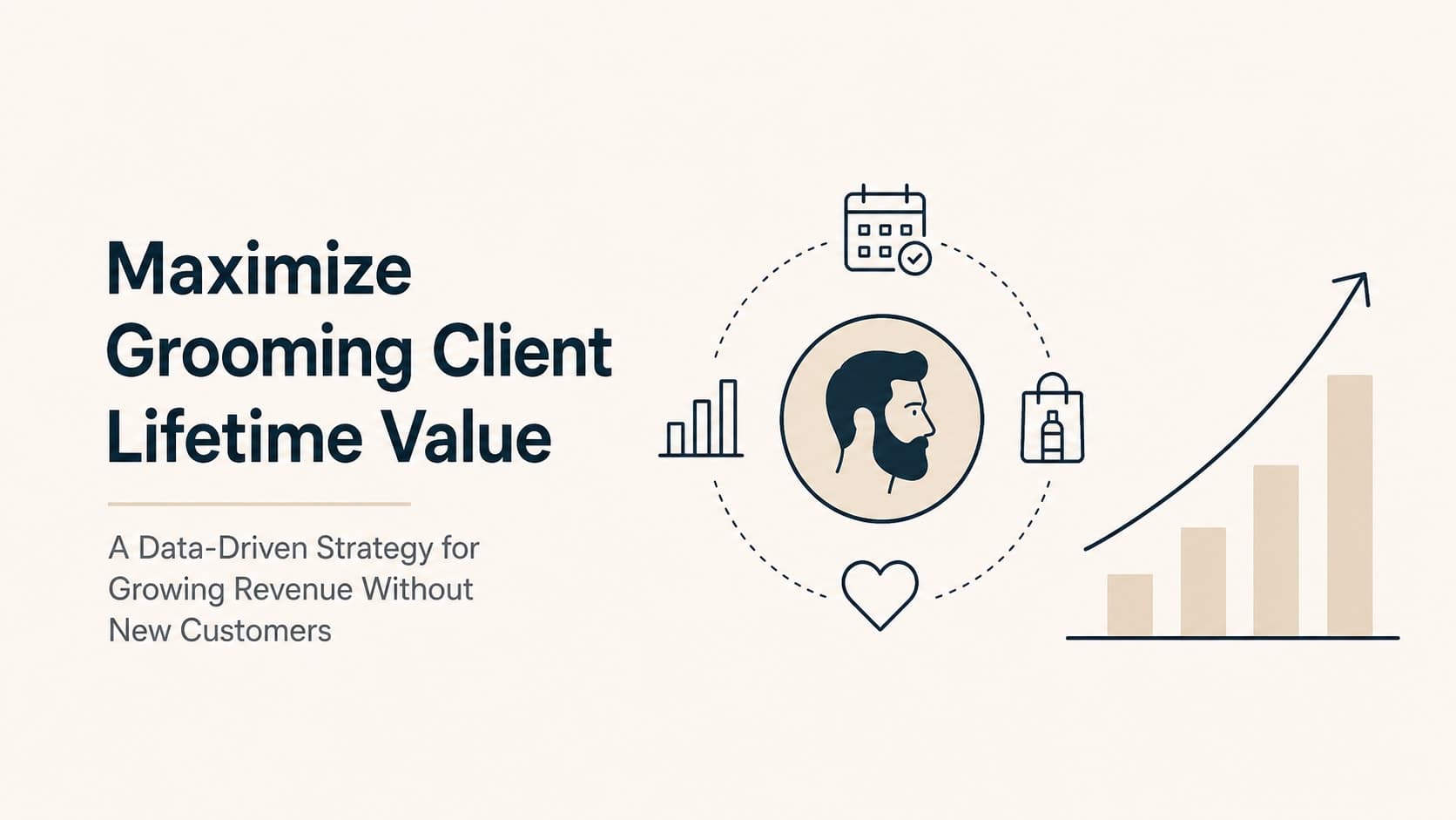 Maximize Grooming Client Lifetime Value: A Data-Driven Strategy for Growing Revenue Without New Customers