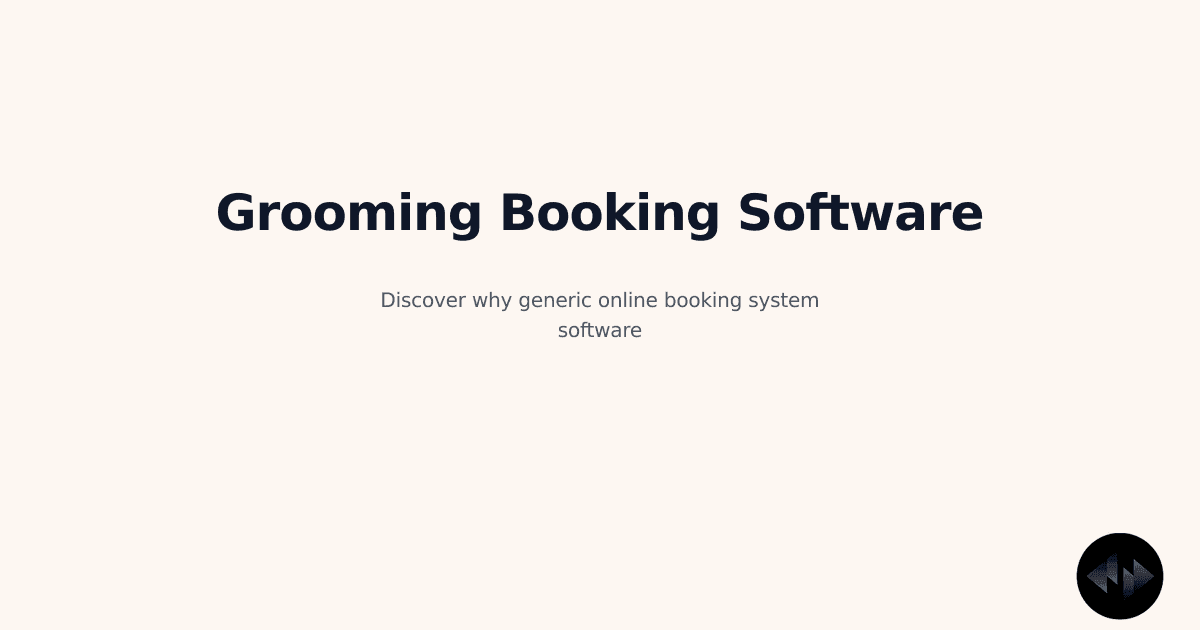 Why Generic Online Booking System Software Falls Short for Pet Groomers — And How Groomera Fixes...