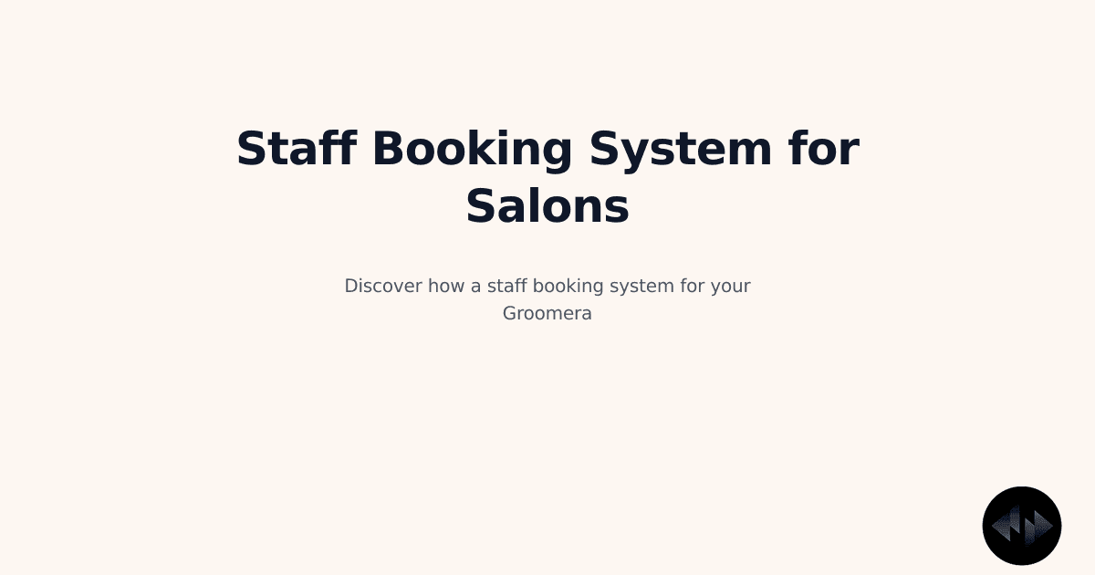 Staff Booking System for Your Groomera Salon: Turn Scheduling Chaos Into Revenue Growth